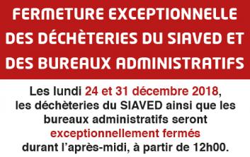 24 et 31 décembre 2018 après-midi : fermeture des déchèteries et bureaux administratifs du SIAVED